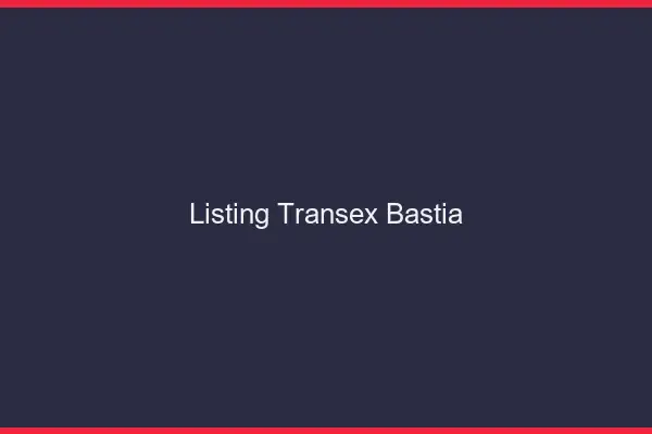 Listing Transex Bastia