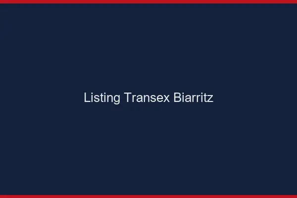 Listing Transex Biarritz