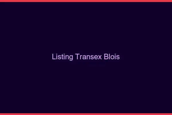 Listing Transex Blois