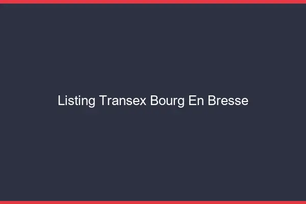 Listing Transex Bourg-en-Bresse