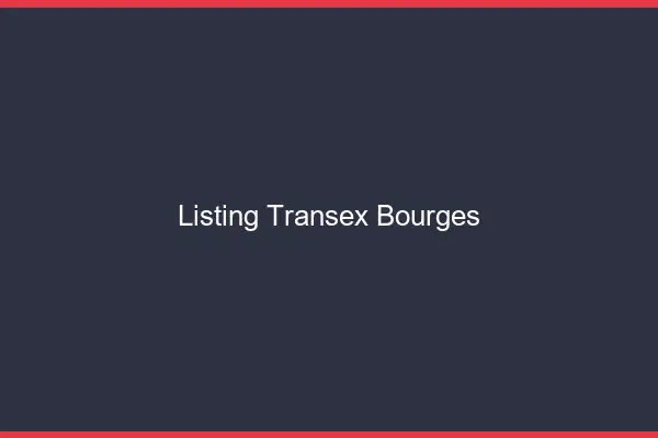 Listing Transex Bourges
