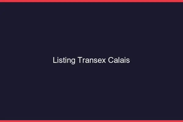 Listing Transex Calais