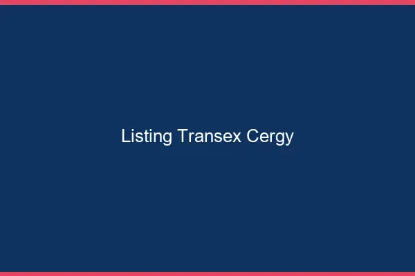 Listing Transex Cergy