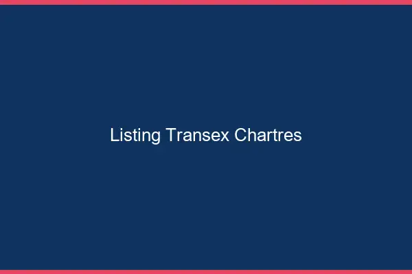Listing Transex Chartres