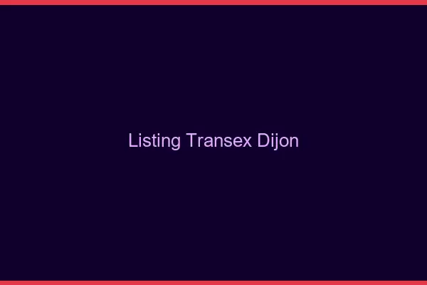 Listing Transex Dijon