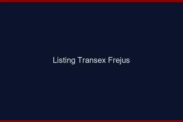 Listing Transex Fréjus