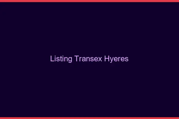 Listing Transex Hyères