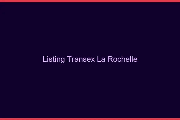 Listing Transex La Rochelle