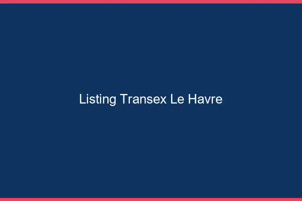 Listing Transex Le Havre