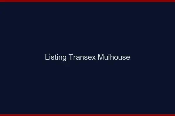 Listing Transex Mulhouse
