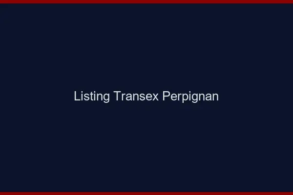 Listing Transex Perpignan