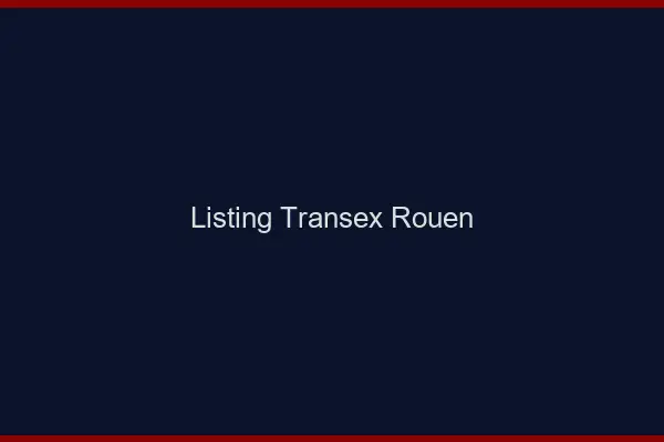 Listing Transex Rouen