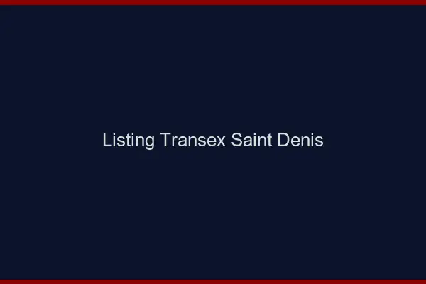 Listing Transex Saint-Denis
