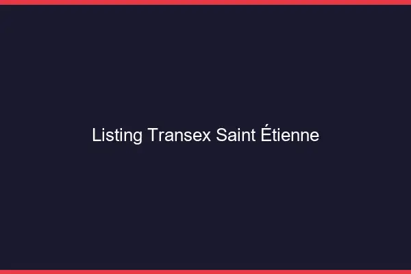 Listing Transex Saint-Étienne