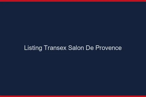 Listing Transex Salon-de-Provence