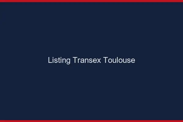 Listing Transex Toulouse