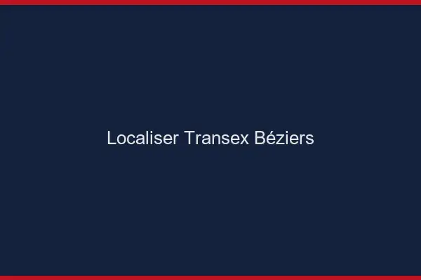 Localiser Transex Béziers