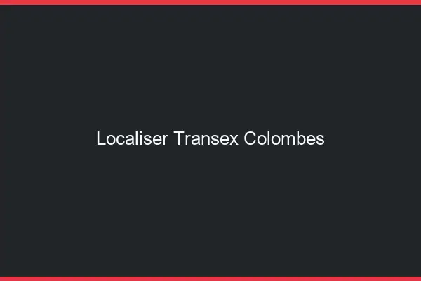 Localiser Transex Colombes