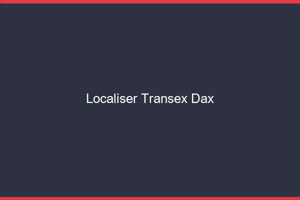 Localiser Transex Dax