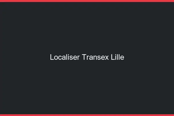 Localiser Transex Lille