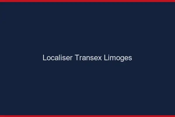 Localiser Transex Limoges