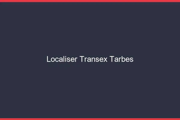 Localiser Transex Tarbes