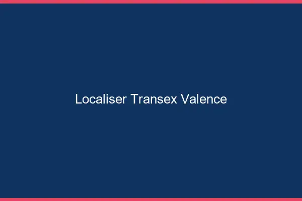 Localiser Transex Valence