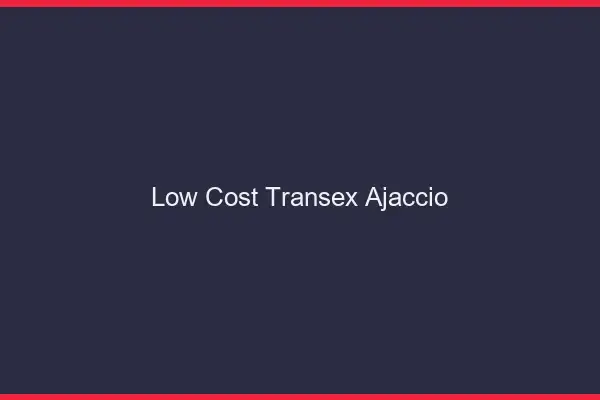 Low Cost Transex Ajaccio