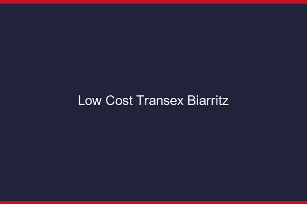 Low Cost Transex Biarritz