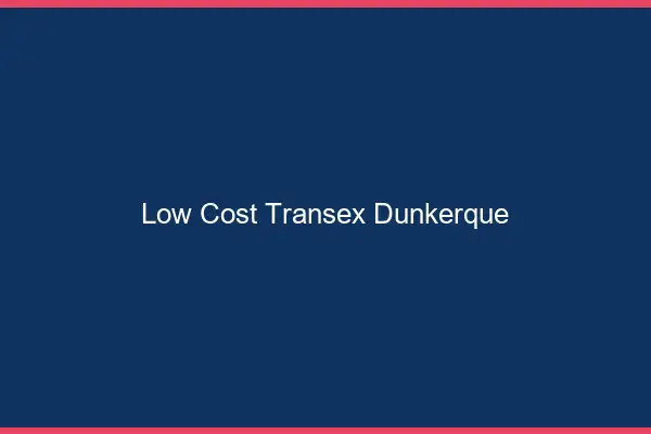 Low Cost Transex Dunkerque