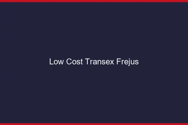 Low Cost Transex Fréjus