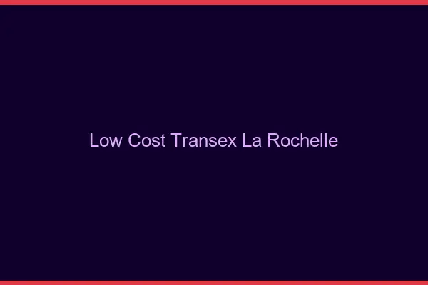 Low Cost Transex La Rochelle