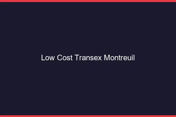 Low Cost Transex Montreuil