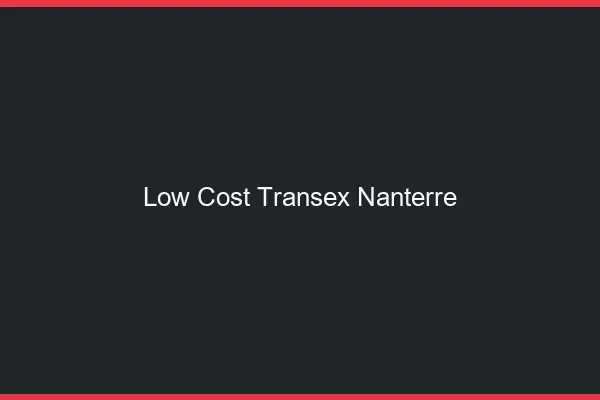 Low Cost Transex Nanterre