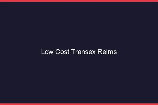 Low Cost Transex Reims