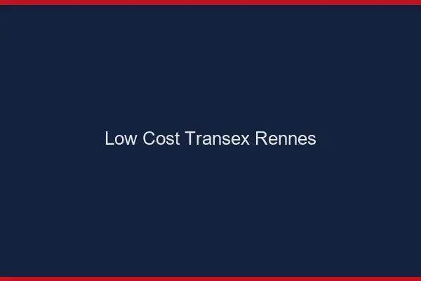 Low Cost Transex Rennes