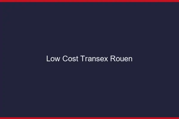 Low Cost Transex Rouen