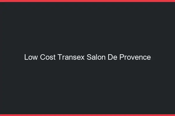 Low Cost Transex Salon-de-Provence