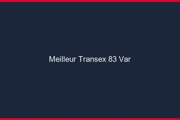 Meilleur Transex 83 Var