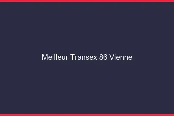 Meilleur Transex 86 Vienne