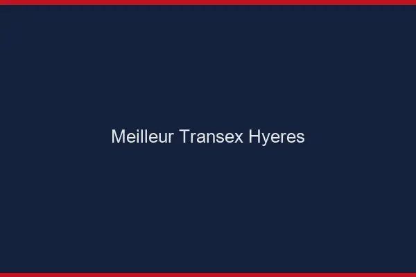 Meilleur Transex Hyères