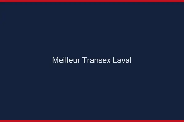Meilleur Transex Laval