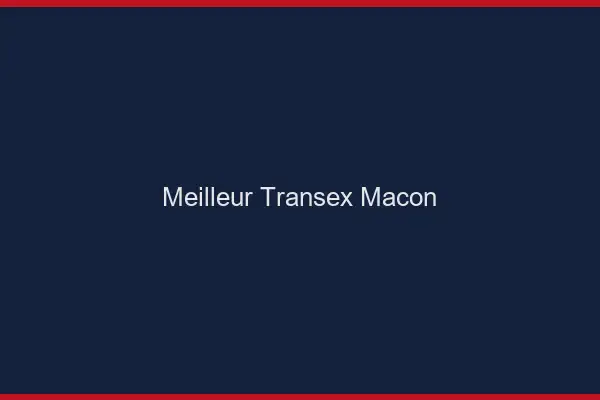 Meilleur Transex Mâcon