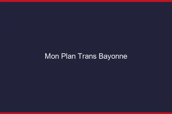 Mon Plan Trans Bayonne