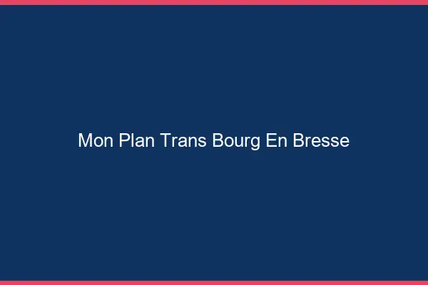 Mon Plan Trans Bourg-en-Bresse