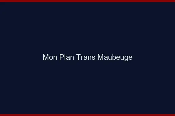 Mon Plan Trans Maubeuge