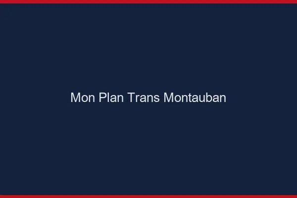 Mon Plan Trans Montauban