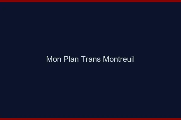 Mon Plan Trans Montreuil