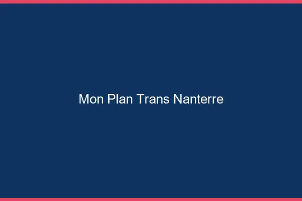 Mon Plan Trans Nanterre
