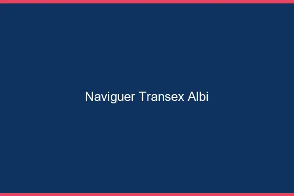 Naviguer Transex Albi